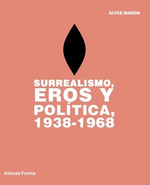 SURREALISMO, EROS Y POLÍTICA, 1938-1968 | 9788420693521 | MAHON, ALYCE | Galatea Llibres | Librería online de Reus, Tarragona | Comprar libros en catalán y castellano online