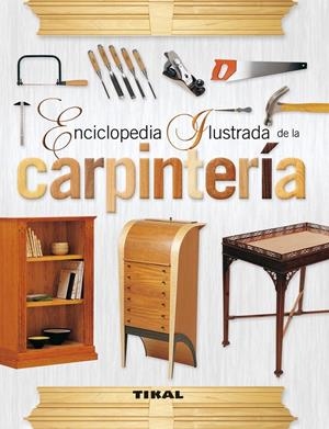 ENCICLOPEDIA ILUSTRADA DE LA CARPINTERÍA | 9788499281827 | PALAMARTSCHUK, DOREEN/WOODLAND, ELIZABETH | Galatea Llibres | Librería online de Reus, Tarragona | Comprar libros en catalán y castellano online