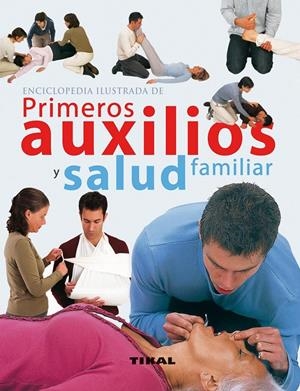 ENCICLOPEDIA ILUSTRADA DE PRIMEROS AUXILIOS Y SALUD FAMILIAR | 9788499281834 | Galatea Llibres | Librería online de Reus, Tarragona | Comprar libros en catalán y castellano online