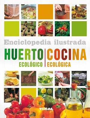 ENCICLOPEDIA ILUSTRADA DEL HUERTO ECOLÓGICO Y COCINA ECOLÓGICA | 9788499281858 | LAVELLE, CHRISTINE Y MICHAEL/SPEVACK, YSANNE | Galatea Llibres | Librería online de Reus, Tarragona | Comprar libros en catalán y castellano online