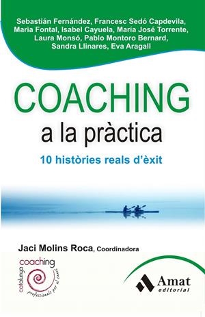 COACHING A LA PRÀCTICA | 9788497356954 | ARAGALL TREPAT, EVA/CAYUELA GIMENEZ, MARIA ISABEL/FERNANDEZ, SEBASTIAN NICOLAS/FONTAL LOPEZ, MARIA/L | Galatea Llibres | Librería online de Reus, Tarragona | Comprar libros en catalán y castellano online