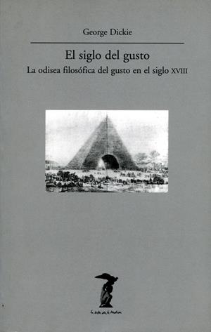 SIGLO DEL GUSTO. LA ODISEA FILOSOFICA DEL GUSTO EN EL XVIII | 9788477746300 | DICKIE, GEORGE | Galatea Llibres | Librería online de Reus, Tarragona | Comprar libros en catalán y castellano online