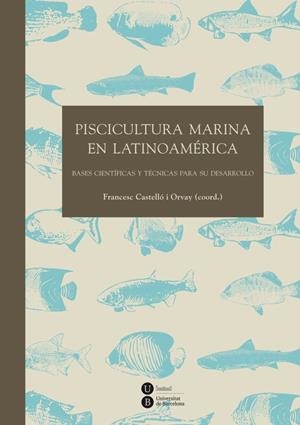PISCICULTURA MARINA EN LATINOAME | 9788447537198 | CASTELLO ORVAY, F. | Galatea Llibres | Librería online de Reus, Tarragona | Comprar libros en catalán y castellano online