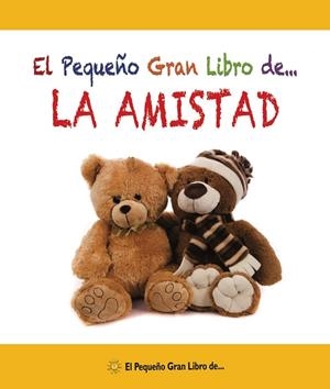 EL PEQUEÑO GRAN LIBRO DE... LA AMISTAD | 9788492892556 | Galatea Llibres | Librería online de Reus, Tarragona | Comprar libros en catalán y castellano online