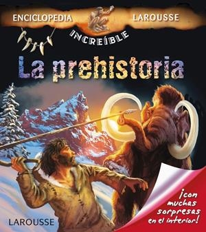 LA PREHISTORIA ENCICLOPEDIA LAROUSSE | 9788415785279 | Galatea Llibres | Llibreria online de Reus, Tarragona | Comprar llibres en català i castellà online