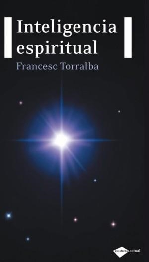 INTELIGENCIA ESPIRITUAL | 9788496981744 | FRANCESC TORRALBA | Galatea Llibres | Llibreria online de Reus, Tarragona | Comprar llibres en català i castellà online