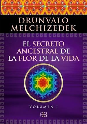 EL SECRETO ANCESTRAL DE LA FLOR DE LA VIDA. VOLUMEN 1 | 9788496111868 | MELCHIZEDEK, DRUNVALO | Galatea Llibres | Librería online de Reus, Tarragona | Comprar libros en catalán y castellano online