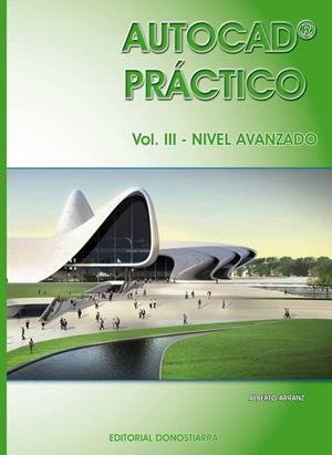 AUTOCAD PRÁCTICO. VOL.III: NIVEL AVANZADO. VERS.2012 | 9788470634482 | ARRANZ MOLINERO, ALBERTO | Galatea Llibres | Librería online de Reus, Tarragona | Comprar libros en catalán y castellano online