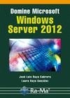 DOMINE MICROSOFT WINDOWS SERVER 2012 | 9788499642505 | RAYA CABRERA, JOSÉ LUIS/RAYA GONZÁLEZ, LAURA | Galatea Llibres | Librería online de Reus, Tarragona | Comprar libros en catalán y castellano online