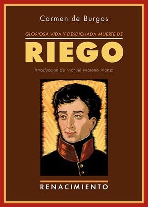 GLORIOSA VIDA Y DESDICHADA MUERTE DE RIEGO | 9788484728214 | DE BURGOS, CARMEN | Galatea Llibres | Llibreria online de Reus, Tarragona | Comprar llibres en català i castellà online