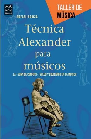 TÉCNICA ALEXANDER PARA MÚSICOS | 9788415256526 | GARCÍA, RAFAEL | Galatea Llibres | Llibreria online de Reus, Tarragona | Comprar llibres en català i castellà online