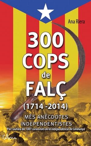 300 COPS DE FALÇ (1714 - 2014) | 9788494113147 | RIERA, ANA | Galatea Llibres | Llibreria online de Reus, Tarragona | Comprar llibres en català i castellà online