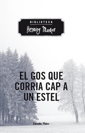 EL GOS QUE CORRIA CAP A UN ESTEL | 9788490573761 | MANKELL, HENNING | Galatea Llibres | Librería online de Reus, Tarragona | Comprar libros en catalán y castellano online