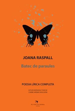 BATEC DE PARAULES. POESIA LÍRICA COMPLETA DE JOANA RASPALL | 9788492745784 | RASPALL, JOANA | Galatea Llibres | Librería online de Reus, Tarragona | Comprar libros en catalán y castellano online