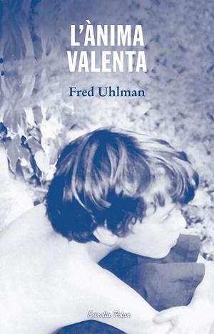 L'ÀNIMA VALENTA | 9788490574133 | UHLMAN, FRED | Galatea Llibres | Llibreria online de Reus, Tarragona | Comprar llibres en català i castellà online