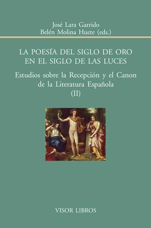 LA POESÍA DEL SIGLO DE ORO EN EL SIGLO DE LAS LUCES | 9788498951455 | GARRIDO, JOSÉ LARA/MOLINA HUETE, BELÉN | Galatea Llibres | Llibreria online de Reus, Tarragona | Comprar llibres en català i castellà online