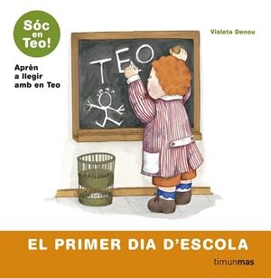 TEO. EL PRIMER DIA D'ESCOLA | 9788499324609 | GOYTA VENDRELL/ASUNCIÓN ESTEBAN NOGUERA/ISABEL MARTÍ CASTRO/VIOLETA DENOU | Galatea Llibres | Librería online de Reus, Tarragona | Comprar libros en catalán y castellano online