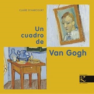 UN CUADRO DE VAN GOGH | 9788415250579 | D'HARCOURT, CLAIRE/LOÏC LE GALL | Galatea Llibres | Librería online de Reus, Tarragona | Comprar libros en catalán y castellano online