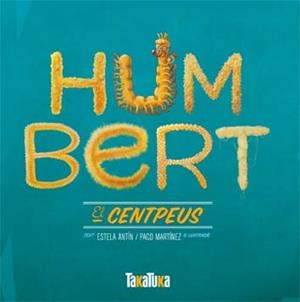 HUMBERT, EL CENTPEUS | 9788492696987 | MARTÍNEZ, PACO/ANTÍN, ESTELA | Galatea Llibres | Librería online de Reus, Tarragona | Comprar libros en catalán y castellano online