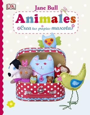 ANIMALES. CREA TUS PROPIAS MASCOTAS | 9781409347101 | BULL, JANE | Galatea Llibres | Llibreria online de Reus, Tarragona | Comprar llibres en català i castellà online