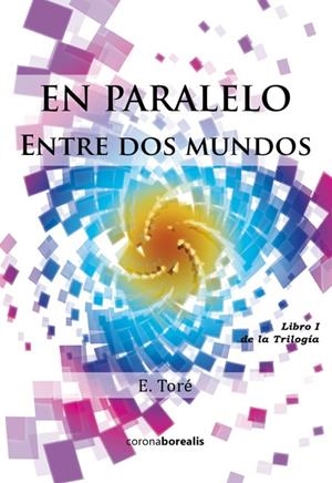 EN PARALELO: ENTRE DOS MUNDOS | 9788415465560 | TORÉ, E. | Galatea Llibres | Librería online de Reus, Tarragona | Comprar libros en catalán y castellano online
