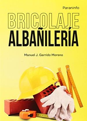 BRICOLAJE. ALBAÑILERÍA | 9788428399678 | GARRIDO MORENO, MANUEL J. | Galatea Llibres | Librería online de Reus, Tarragona | Comprar libros en catalán y castellano online