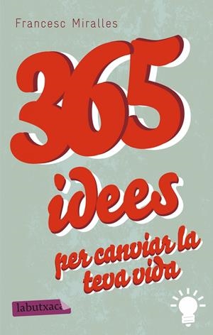365 IDEES PER CANVIAR LA TEVA VIDA | 9788499307831 | MIRALLES, FRANCESC | Galatea Llibres | Llibreria online de Reus, Tarragona | Comprar llibres en català i castellà online