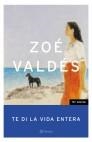 TE DI LA VIDA ENTERA | 9788408049951 | VALDES, ZOE | Galatea Llibres | Llibreria online de Reus, Tarragona | Comprar llibres en català i castellà online