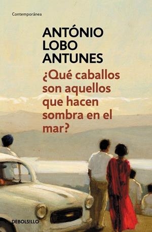 QUÉ CABALLOS SON AQUELLOS QUE HACEN SOMBRA EN EL MAR? | 9788490328118 | LOBO ANTUNES, ANTONIO | Galatea Llibres | Llibreria online de Reus, Tarragona | Comprar llibres en català i castellà online