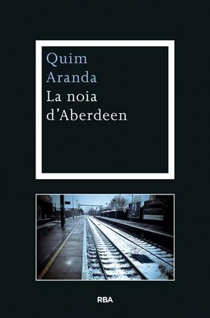 LA NOIA D'ABERDEEN | 9788482646688 | ARANDA SALAZAR, JOAQUIM | Galatea Llibres | Llibreria online de Reus, Tarragona | Comprar llibres en català i castellà online