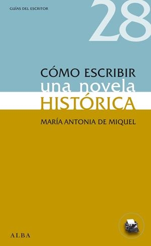 CÓMO ESCRIBIR UNA NOVELA HISTÓRICA | 9788484289593 | DE MIQUEL, Mª ANTONIA | Galatea Llibres | Llibreria online de Reus, Tarragona | Comprar llibres en català i castellà online