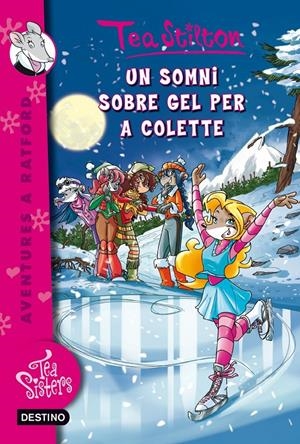 UN SOMNI SOBRE GEL PER A COLETTE (TEA SISTERS, 10) | 9788490573341 | Galatea Llibres | Llibreria online de Reus, Tarragona | Comprar llibres en català i castellà online