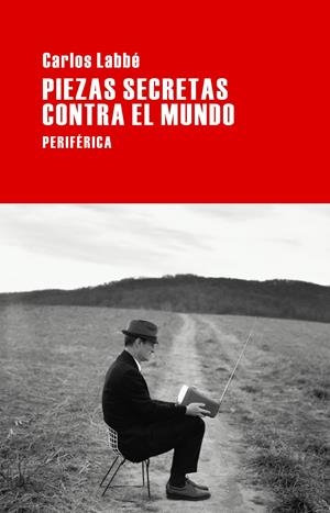 PIEZAS SECRETAS CONTRA EL MUNDO | 9788492865840 | LABBÉ, CARLOS | Galatea Llibres | Llibreria online de Reus, Tarragona | Comprar llibres en català i castellà online
