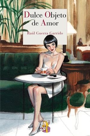 DULCE OBJETO DE AMOR | 9788415973218 | GUERRA GARRIDO, RAÚL | Galatea Llibres | Librería online de Reus, Tarragona | Comprar libros en catalán y castellano online