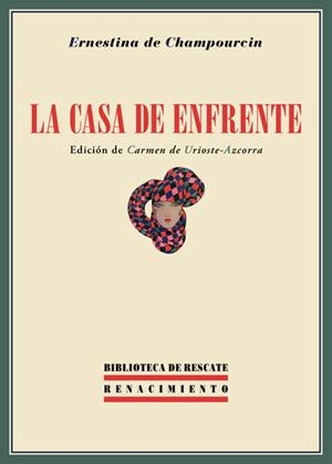 LA CASA DE ENFRENTE | 9788484728337 | CHAMPOURCIN, ERNESTINA DE | Galatea Llibres | Llibreria online de Reus, Tarragona | Comprar llibres en català i castellà online