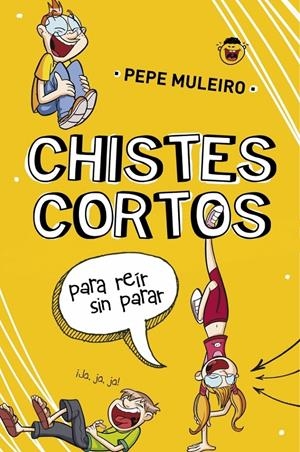 CHISTES CORTOS PARA REÍR SIN PARAR | 9788490431504 | MULEIRO, PEPE | Galatea Llibres | Librería online de Reus, Tarragona | Comprar libros en catalán y castellano online