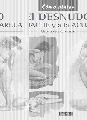 EL DESNUDO AL GOUACHE Y A LA ACUARELA | 9788498743746 | CIVARDI, GIOVANNI | Galatea Llibres | Llibreria online de Reus, Tarragona | Comprar llibres en català i castellà online