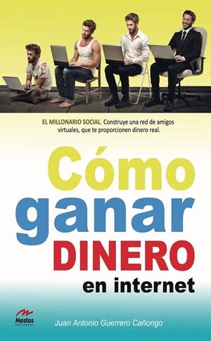 CÓMO GANAR DINERO EN INTERNET | 9788492892433 | GUERRERO CAÑONGO, JUAN ANTONIO | Galatea Llibres | Librería online de Reus, Tarragona | Comprar libros en catalán y castellano online
