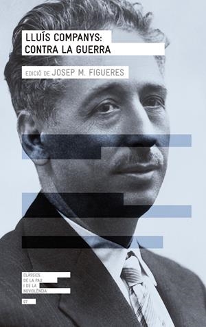 LLUÍS COMPANYS: CONTRA LA GUERRA | 9788415695578 | FIGUERES, JOSEP Mª | Galatea Llibres | Llibreria online de Reus, Tarragona | Comprar llibres en català i castellà online