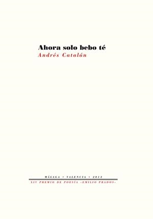 AHORA SOLO BEBO TÉ | 9788415576891 | CATALÁN RUBIO, ANDRÉS | Galatea Llibres | Llibreria online de Reus, Tarragona | Comprar llibres en català i castellà online