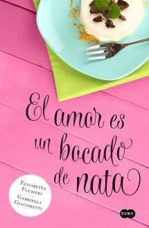 EL AMOR ES UN BOCADO DE NATA | 9788483655818 | FLUMERI, ELISABETTA; GIACOMETTI, GABRIELLA | Galatea Llibres | Librería online de Reus, Tarragona | Comprar libros en catalán y castellano online