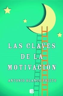 LAS CLAVES DE LA MOTIVACIÓN | 9788466654210 | BLANCO PRIETO, ANTONIO | Galatea Llibres | Librería online de Reus, Tarragona | Comprar libros en catalán y castellano online