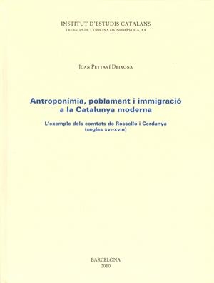 ANTROPONÍMIA, POBLAMENT I IMMIGRACIÓ A LA CATALUNYA MODERNA : L'EXEMPLE DELS COMTATS DE ROSSELLÓ I CERDANYA (SEGLES XVI-XVIII) | 9788499650029 | PEYTAVÍ DEIXONA, JOAN  | Galatea Llibres | Llibreria online de Reus, Tarragona | Comprar llibres en català i castellà online