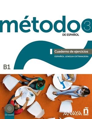 MÉTODO 3 DE ESPAÑOL. CUADERNO DE EJERCICIOS B1 | 9788467830583 | ROBLES ÁVILA, SARA/CÁRDENAS BERNAL, FRANCISCA/HIERRO MONTOSA, ANTONIO | Galatea Llibres | Librería online de Reus, Tarragona | Comprar libros en catalán y castellano online