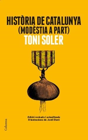 HISTÒRIA DE CATALUNYA MODÈSTIA A PART | 9788466418225 | SOLER, TONI | Galatea Llibres | Librería online de Reus, Tarragona | Comprar libros en catalán y castellano online