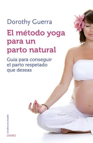 EL MÉTODO YOGA PARA UN PARTO NATURAL | 9788497547499 | GUERRA, DOROTHY | Galatea Llibres | Llibreria online de Reus, Tarragona | Comprar llibres en català i castellà online