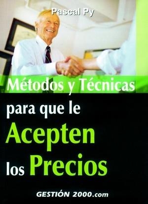 METODOS Y TECNICAS PARA QUE LE ACEPTEN LOS PRECIOS | 9788480888745 | PY, PASCAL | Galatea Llibres | Librería online de Reus, Tarragona | Comprar libros en catalán y castellano online