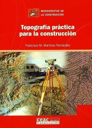 TOPOGRAFIA PRACTICA PARA LA CONSTRUCCION | 9788432930645 | MARTINEZ FERNANDEZ, FRANCISCO M. | Galatea Llibres | Librería online de Reus, Tarragona | Comprar libros en catalán y castellano online