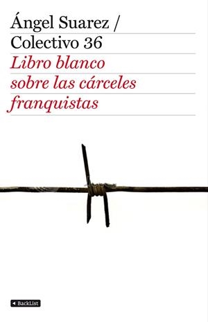 LIBRO BLANCO SOBRE LAS CARCELES FRANQUISTAS | 9788408103349 | SUAREZ, ANGEL | Galatea Llibres | Librería online de Reus, Tarragona | Comprar libros en catalán y castellano online