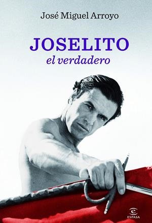 JOSELITO, EL VERDADERO | 9788467002843 | ARROYO, JOSE MIGUEL | Galatea Llibres | Librería online de Reus, Tarragona | Comprar libros en catalán y castellano online